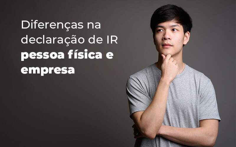 Diferencas Na Declaracao De Ir Pessoa Fisica E Empresa Blog Quero Montar Uma Empresa - Modelo 70