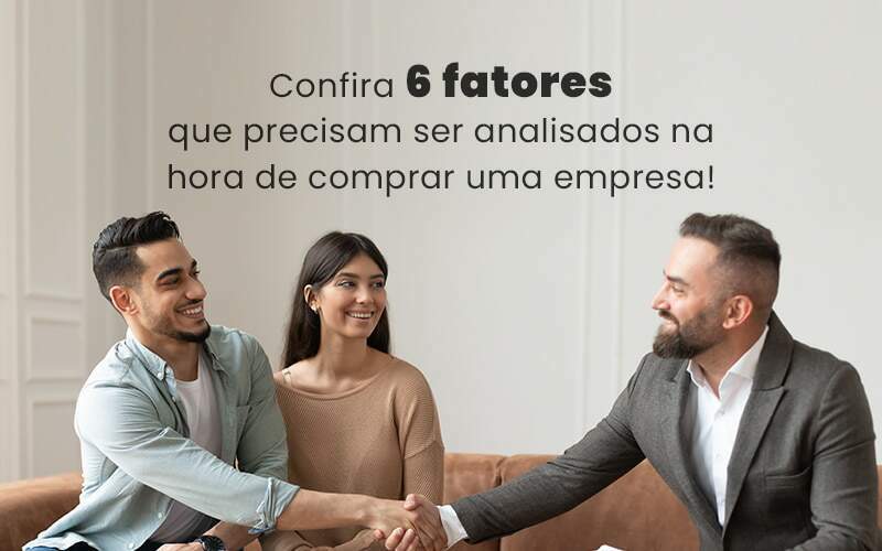 Confira 6 Fatores Que Precisam Ser Analisados Na Hora De Comprar Uma Empresa Blog Quero Montar Uma Empresa - REGE CONTÁBIL